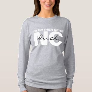Ik zou liever in Duck NC zijn T-shirt