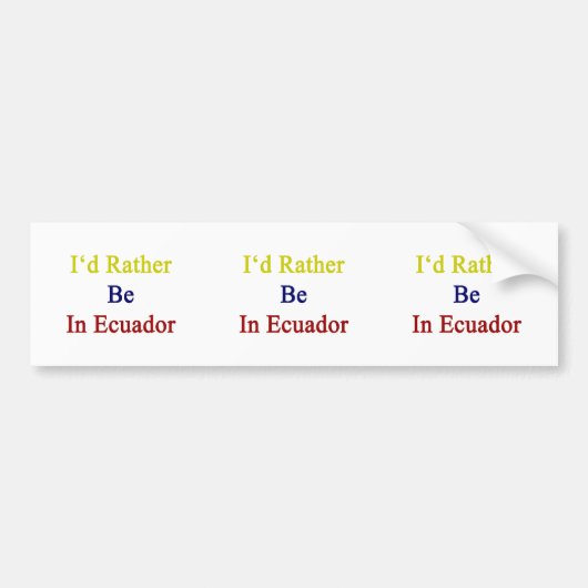 Ik zou liever in Ecuador zijn Bumpersticker (Voorkant)