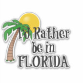 Ik zou liever in Florida Sticker zijn (Voorkant)