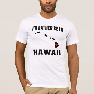 Ik zou liever in Hawaï zijn T-shirt