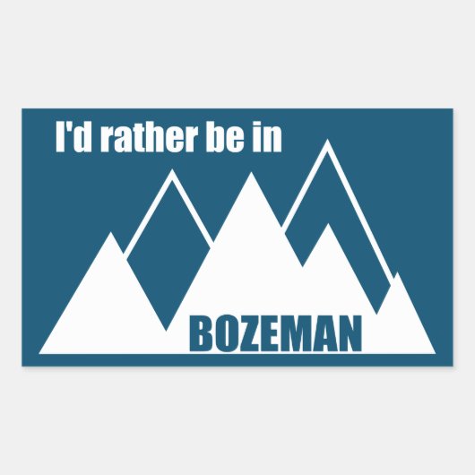 Ik zou liever in het Bozeman Montana-gebergte zijn Rechthoekige Sticker (Voorkant)