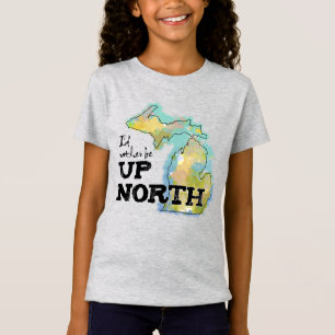 Ik zou liever in het noorden van Michigan zijn T-shirt