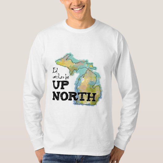 Ik zou liever in het noorden van Michigan zijn T-shirt (Voorkant)
