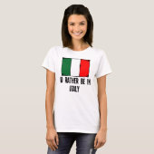 Ik zou liever in Italië zijn T-shirt (Voorkant volledig)
