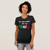 Ik zou liever in Italië zijn T-shirt (Voorkant volledig)