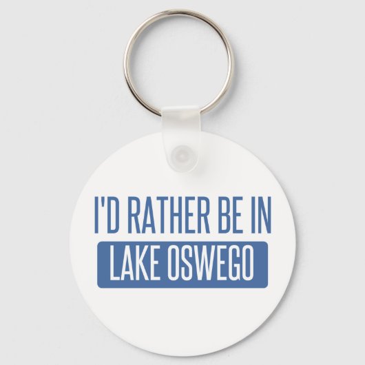 Ik zou liever in Lake Oswego zijn Sleutelhanger (Voorkant)