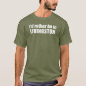 Ik zou liever in Livingston Montana zijn T-shirt (Voorkant)