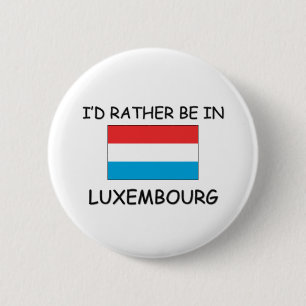 Ik zou liever in Luxemburg zijn Ronde Button 5,7 Cm