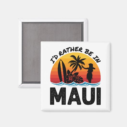 Ik zou liever in Maui Hawaii zijn Magneet (Voorkant / Achterkant)