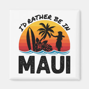 Ik zou liever in Maui Hawaii zijn Magneet