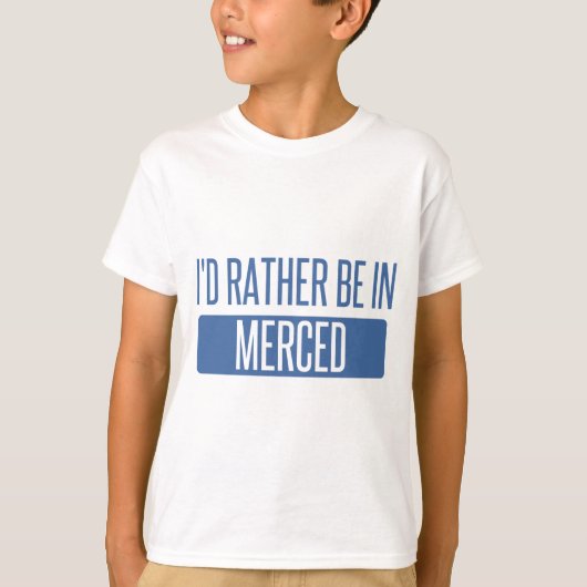 Ik zou liever in Merced zijn T-shirt (Voorkant)