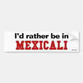 Ik zou liever in Mexicaans zijn Bumpersticker (Voorkant)