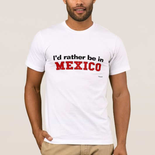 Ik zou liever in Mexico zijn T-shirt (Voorkant)