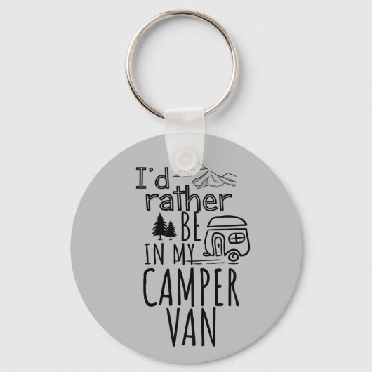 Ik zou liever in mijn Camper Van Button Sleutelhan Sleutelhanger (Voorkant)