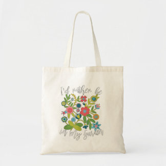 Ik zou liever in mijn tuintuintuinbouw zijn tote bag
