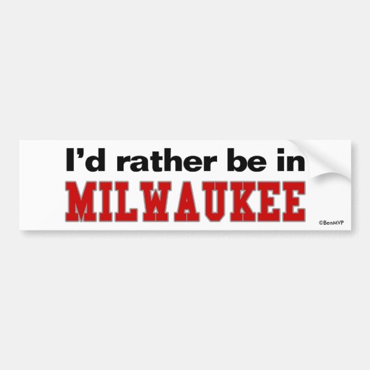 Ik zou liever in Milwaukee zijn Bumpersticker (Voorkant)
