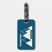 Ik zou liever in Montana Mountain zijn Bagagelabel (Achterkant verticaal)