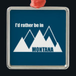 Ik zou liever in Montana Mountain zijn Metalen Ornament<br><div class="desc">Van het Glacier National Park tot het Beartooth-gebergte,  Montana is het epitome van het Westen. Show je liefde voor Montana!</div>