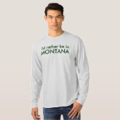 Ik zou liever in MONTANA zijn T-shirt (Voorkant volledig)