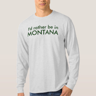 Ik zou liever in MONTANA zijn T-shirt