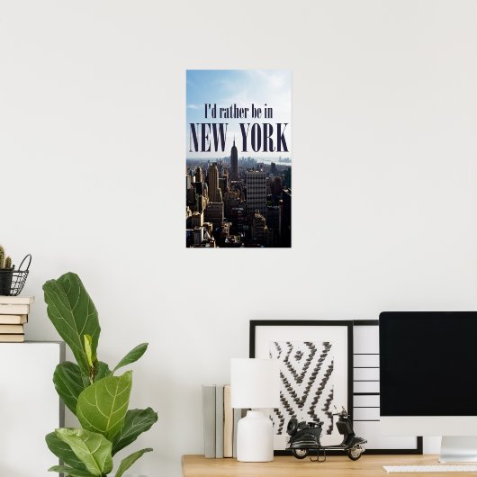 "Ik zou liever in New York zijn" poster (Thuiskantoor)