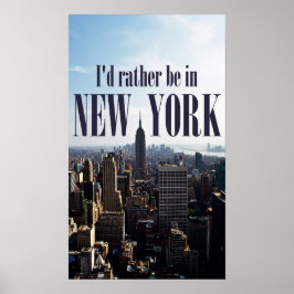 "Ik zou liever in New York zijn" poster