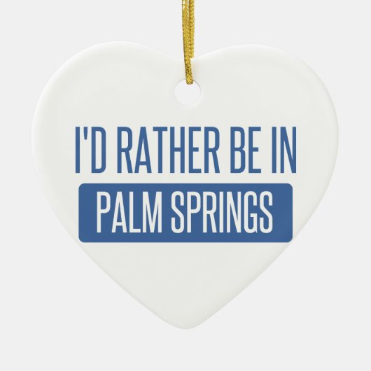 Ik zou liever in Palm Springs zijn Keramisch Ornament (Voorkant)