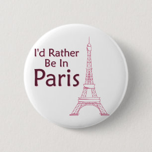 Ik zou liever in Parijs zijn Ronde Button 5,7 Cm