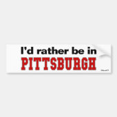 Ik zou liever in Pittsburgh zijn Bumpersticker (Voorkant)