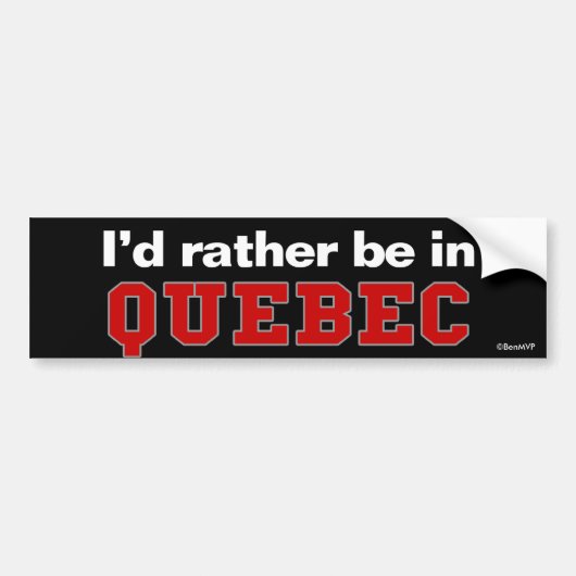 Ik zou liever in Quebec zijn Bumpersticker (Voorkant)