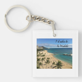 Ik zou liever in...reisserie Waikiki keyring zijn Sleutelhanger