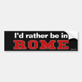 Ik zou liever in Rome zijn Bumpersticker (Voorkant)