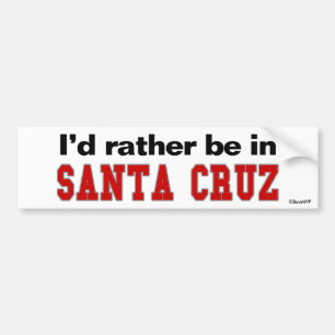Ik zou liever in Santa Cruz zijn Bumpersticker