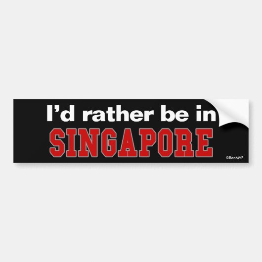 Ik zou liever in Singapore zijn Bumpersticker (Voorkant)