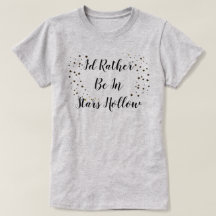 Ik zou liever in Stars Hollow T-Shirt zijn