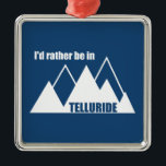 Ik zou liever in Telluride Mountain zijn Metalen Ornament<br><div class="desc">Telluride Colorado is een prachtige bergstad en een jaar durende avontuurbestemming. Dit geweldige  ontwerp heeft een retro-look.</div>