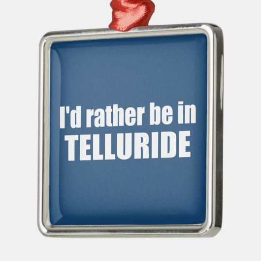 Ik zou liever in Telluride zijn Metalen Ornament (Links)