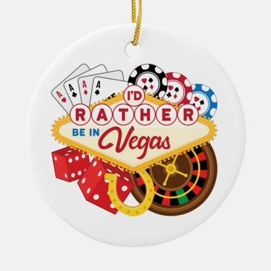 Ik zou liever in Vegas Casino Gambler zijn Keramisch Ornament (Voorkant)