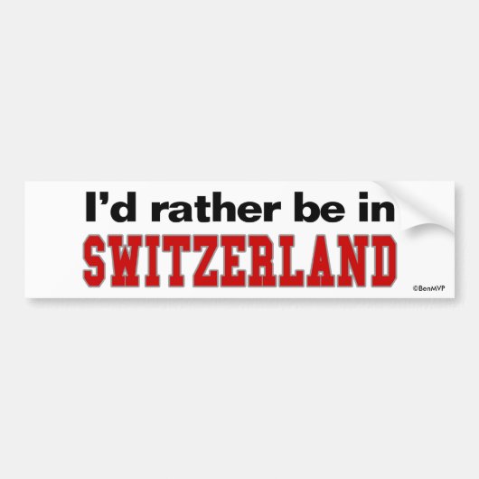 Ik zou liever in Zwitserland zijn Bumpersticker (Voorkant)
