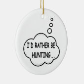 Ik zou liever jagen keramisch ornament (Rechts)