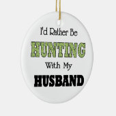 Ik zou liever jagen met mijn man. keramisch ornament (Rechts)