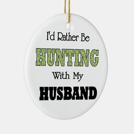 Ik zou liever jagen met mijn man. keramisch ornament (Rechts)
