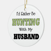 Ik zou liever jagen met mijn man. keramisch ornament (Links)