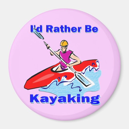 Ik zou liever Kayaking 1 zijn Magneet (Voorkant)