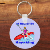 Ik zou liever Kayaking 1 zijn Sleutelhanger (Voorkant)