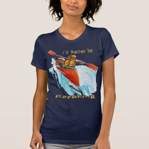Ik zou liever Kayaking 2 zijn T-shirt