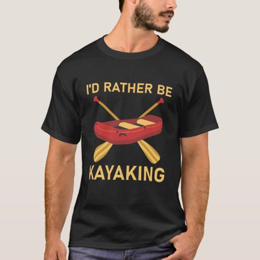 Ik zou liever Kayaking zijn T-shirt (Voorkant)