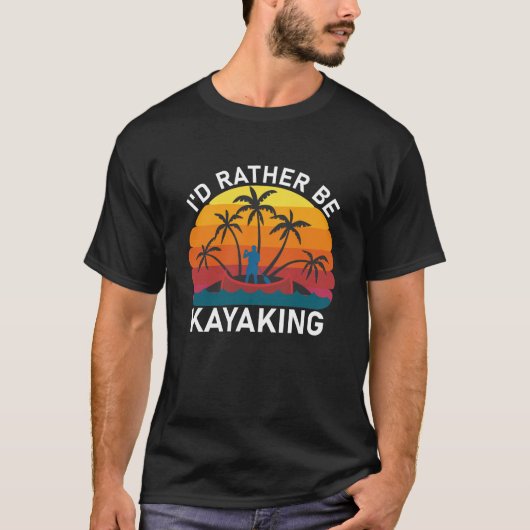 Ik zou liever Kayaking zijn T-shirt (Voorkant)