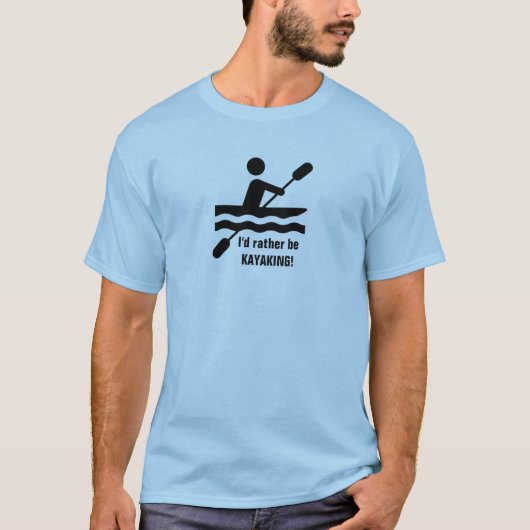 Ik zou liever KAYAKING zijn! T-Shirt (Voorkant)
