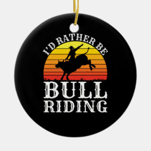 Ik zou liever kogels zijn die Rodeo Rider uitruste Keramisch Ornament